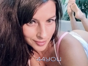 44you