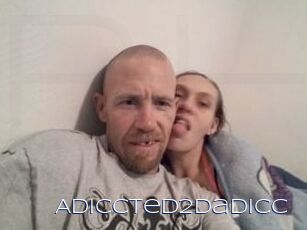 Adiccted2dadicc