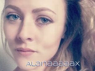 Alanaaaaax