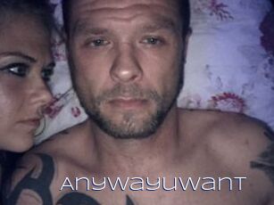 Anywayuwant