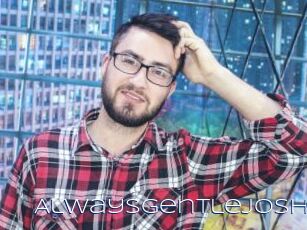 Alwaysgentlejosh