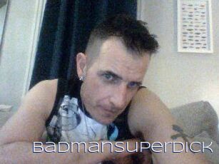 Badmansuperdick