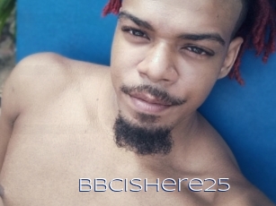 Bbcishere25