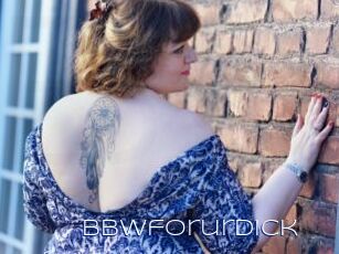 Bbwforurdick