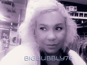 Bigbubbly76