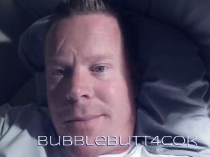 Bubblebutt4cok