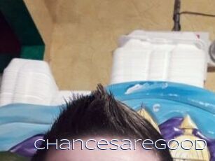 Chancesaregood