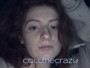 Collmecrazy