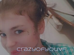 Crazyofyouvf