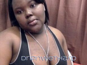 DripnWetHard