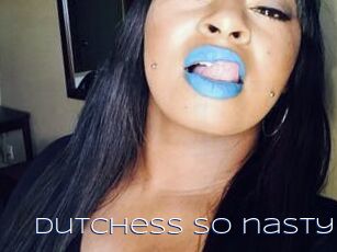 Dutchess_so_nasty_