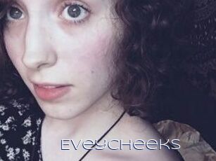 EveyCheeks