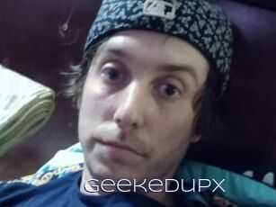 Geekedupx