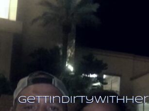 Gettindirtywithher