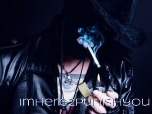 Imhere2punishyou