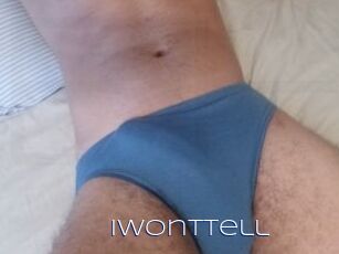 Iwonttell