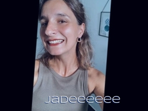 Jadeeeeee