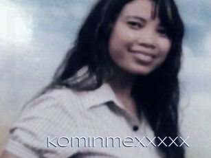 Kominmexxxxx