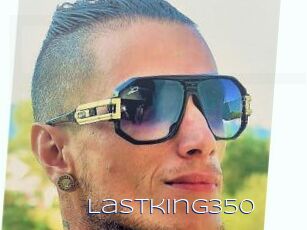 Lastking350