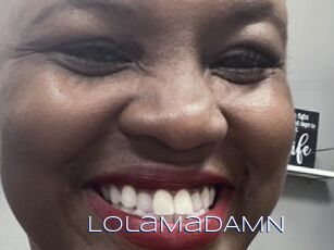 LolaMaDAMN