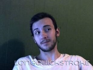 LongQuickStRokE