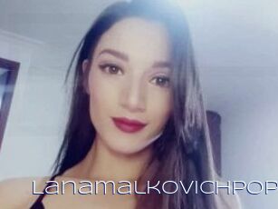 Lanamalkovichpop