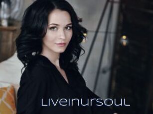Liveinursoul