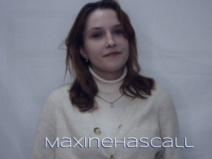 Maxinehascall