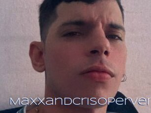 Maxxandcrisopervert