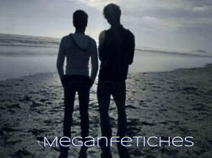 Meganfetiches