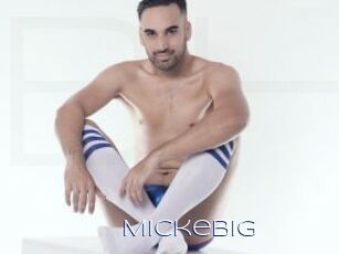 Mickebig