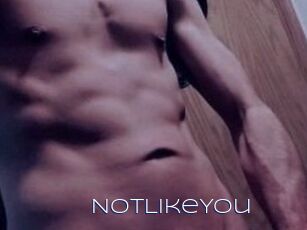 NotLikeYou