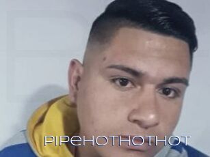 Pipehothothot
