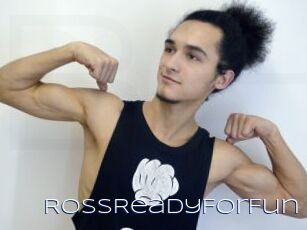 RossReadyForFun