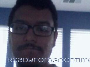 Readyforagoodtime