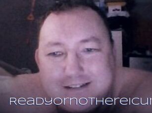 Ready_or_not_here_i_cum
