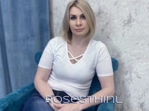 Rosesthinl