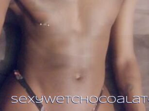 SexyWetChocoalate