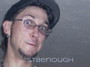 St8enough
