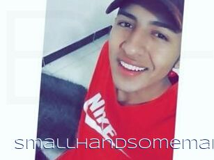 Smallhandsomeman