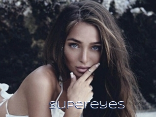 Supereyes