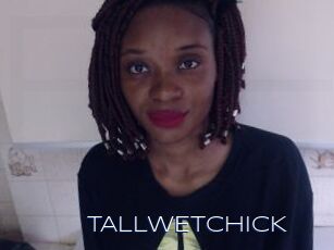TALLWETCHICK