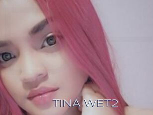 TINA_WET2