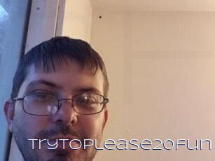 Trytoplease20fun