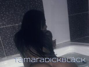 Tamaradickblack