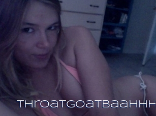 Throatgoatbaahhh