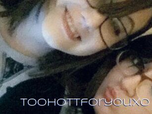 Toohottforyouxo