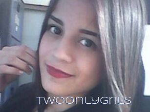Twoonlygrils