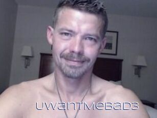 UWantMeBad3