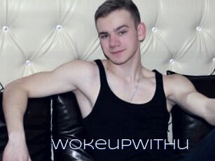 Wokeupwithu